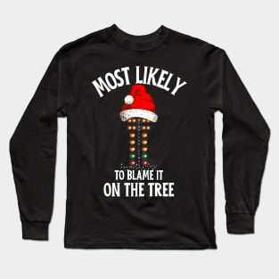 Most Likely To Blame It On The Tree Funny Drag Racing Christmas Tree Long Sleeve T-Shirt